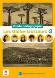 Les Globe-trotteurs 4  Guide pedagogique (A2.2)