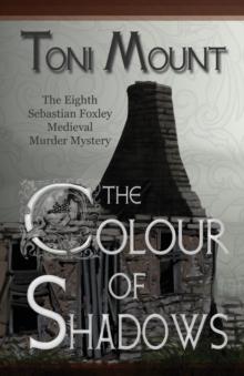 The Colour of Shadows : A Sebastian Foxley Medieval Murder Mystery