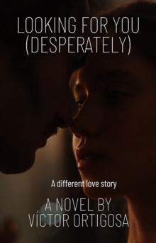 Looking for you (desperately) : A different love story