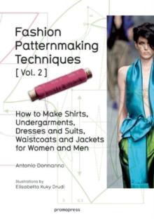 Fashion Patternmaking Techniques: Women/Men How to Make Shirts, Undergarments, Dresses and Suits, Waistcoats, Men's Jackets : Volume 2