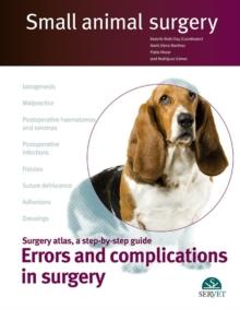 Small animal surgery: Surgery atlas, a step-by-step guide: Errors and complications in surgery