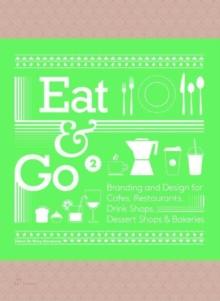 Eat & Go 2 : Branding and Design for Cafes, Restaurants, Drink Shops, Dessert Shops & Bakeries