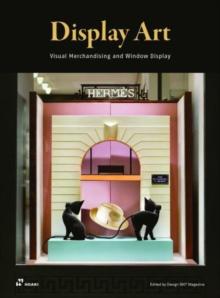 Display Art: Visual Merchandising and Window Display