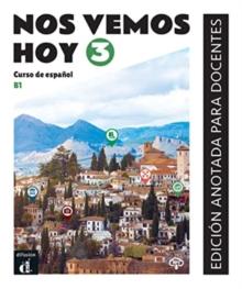 Nos vemos hoy 3 - Edicion anotada para docentes (B1)