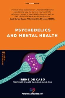 Psychedelics and mental health : Therapeutic applications and neuroscience of psilocybin, LSD, DMT and MDMA