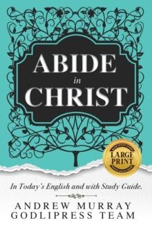 Andrew Murray Abide in Christ : In Today's English and with Study Guide (LARGE PRINT)