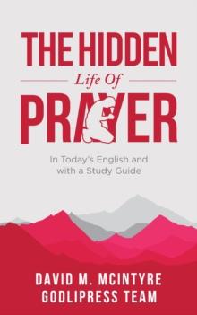 David McIntyre The Hidden Life of Prayer : In Today's English and with a Study Guide (LARGE PRINT)