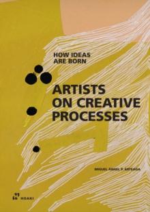 Artists on Creative Processes: How Ideas Are Born