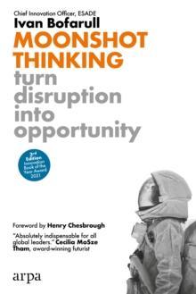 Moonshot Thinking : Turn Disruption Into Opportunity