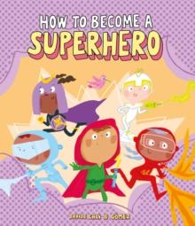 How to Become a Superhero