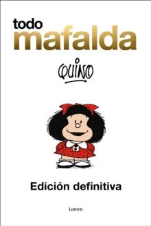 Todo Mafalda (Edicion definitiva) / All of Mafalda (Ultimate Edition) Written by  Quino