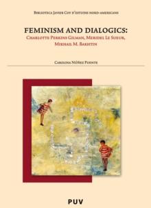 Feminism and Dialogics: Charlotte Perkins, Meridel Le Sueur, Mikhail M. Bakhtin