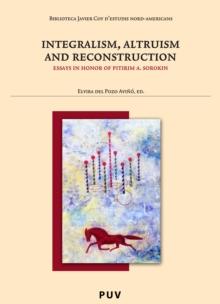 Integralism, Altruism and Reconstruction : Essays in honor of Pitirim A. Sorokin