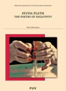 Sylvia Plath : The Poetry of Negativity