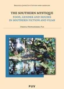 The Southern Mystique : Food, Gender and Houses in Southern Fiction and Films