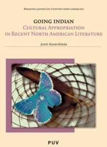 Going Indian : Cultural Appropriation in Recent North American Literature