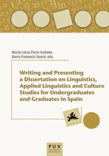 Writing and Presenting a Dissertation on Linguistics : Apllied Linguistics and Culture Studies for Undergraduates and Graduates in Spain