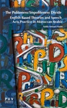 The Politeness/Impoliteness Divide : English-Based Theories and Speech Acts Practice in Moroccan Arabic