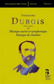 Thodore Dubois: Musique Sacre Et Symphonique/Musique De Chambre