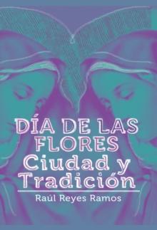 Dia de las flores : Ciudad y tradicion