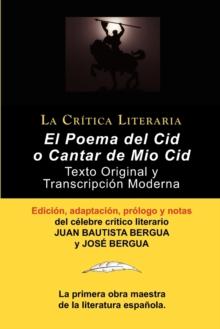 Poema del Cid O Cantar de Mio Cid : Texto Original y Transcripcion Moderna Con Prologo y Notas, Coleccion La Critica Literaria Por El Celebre Critico L