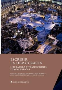 Escribir la democracia : Literatura y transiciones democraticas