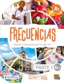 Frecuencias A1: Part 1: A1,1 Student Book : First Part of Frecuencias A1 course  with coded access to ELETeca