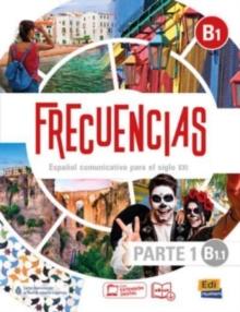 Frecuencias B1 : Part 1 : B1.1  Student Book : First Part of Frecuencias B1 course with coded access to the ELETeca