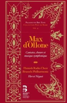 Max D'Ollone: Cantates, Choeurs Et Musique Symphonique