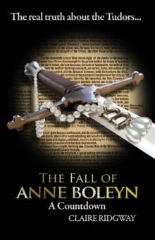 The Fall of Anne Boleyn : A Countdown