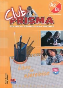 Club Prisma A2/B1 : Exercises Book for Student Use