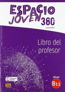 Espacio Joven 360 : Nivel B1.1 : Tutor manual with coded access to ELEteca : Libro del profesor con extension digital