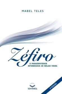 Zefiro : A Paraidentidade Intermissiva de Waldo Vieira