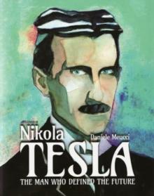 Nikola Tesla : The Man Who Defined the Future