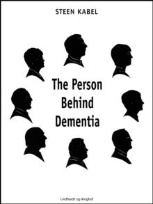 The Person Behind Dementia. The personal portraits of eight people with early-onset dementia