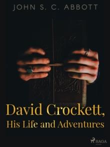 David Crockett, His Life and Adventures