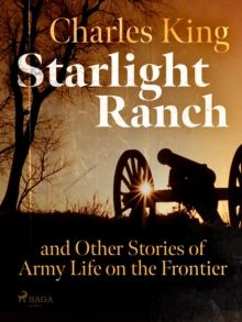 Starlight Ranch and Other Stories of Army Life on the Frontier