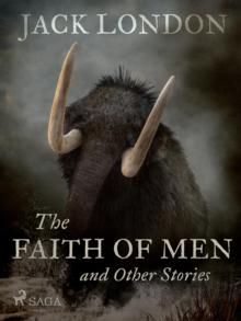 The Faith of Men and Other Stories