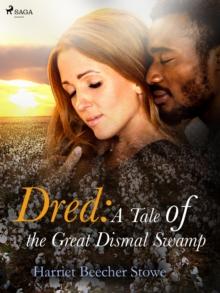 Dred: A Tale of the Great Dismal Swamp