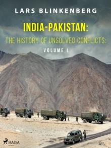 India-Pakistan: The History of Unsolved Conflicts: Volume I