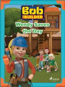 Bob the Builder: Wendy Saves the Day