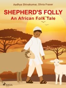 Shepherd's Folly. An African Folk Tale