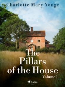 The Pillars of the House Volume 1