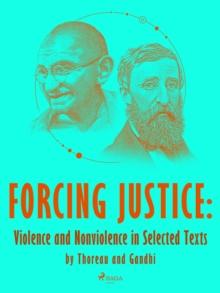 Forcing Justice: Violence and Nonviolence in Selected Texts by Thoreau and Gandhi