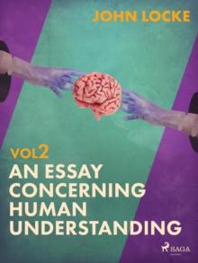 An Essay Concerning Human Understanding. Volume Two