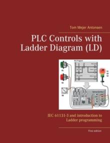 PLC Controls with Ladder Diagram (LD) : IEC 61131-3 and introduction to Ladder programming