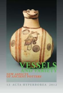 Vessels and Variety : New Aspects of Ancient Pottery