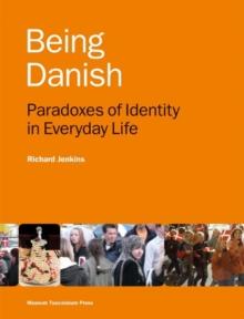 Being Danish : Paradoxes of Identity in Everyday Life - Second Edition