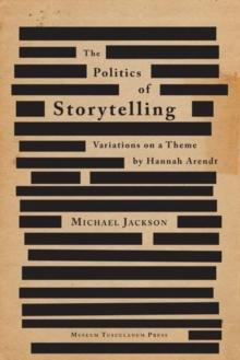 The Politics of Storytelling : Variations on a Theme by Hannah Arendt