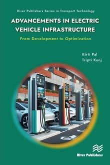 Advancements in Electric Vehicle Infrastructure: From Development to Optimization : A Comprehensive Guide to Optimizing EV Infrastructure